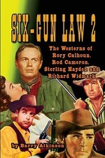 Six-Gun Law 2 The Westerns of Rory Calhoun Rod Cameron Sterling Hayden and Ri...