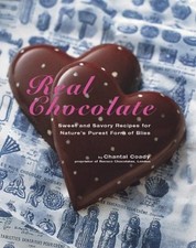 Real Chocolate: Sweet and Savory Recipes for Nature's Purest Form... - Various
