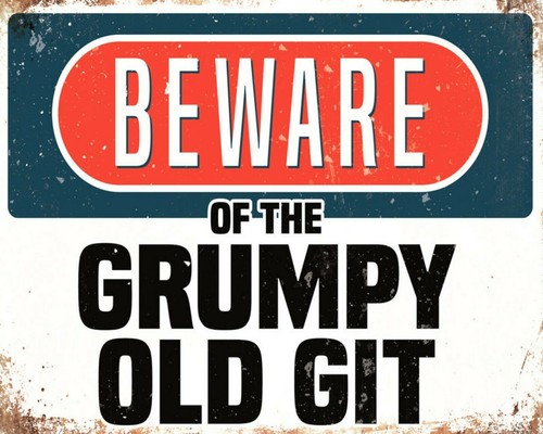 Beware the grumpy - beware,