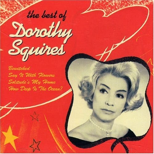 Dorothy squires the - squires, of