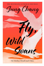 Fly, Wild Swans:by Jung Chang