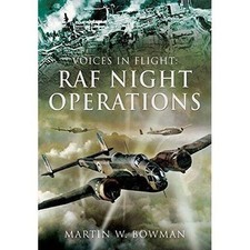 RAF Night Operations Voices in Flight - Royal Airforce World War 2 History NEW