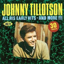 Johnny Tillotson : All His Early Hits-And More!!! CD (1990) Fast and FREE P & P