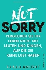 Not Sorry: Vergeuden Sie Ihr