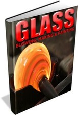 Glass Blowing, Glass Making &