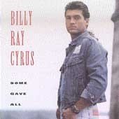 Billy Ray Cyrus : Some Gave