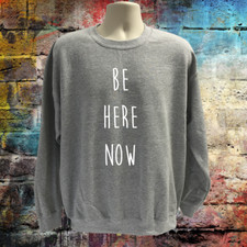 Be here now sweater, quote jumper, yogi sweater, yoga clothes, meditation top 