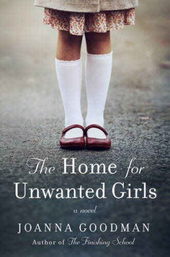 The home for unwanted girls - the,