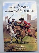 THE HALIFAX CAVALIERS & THE HEPTONSTALL ROUNDHEADS ; English Civil War 