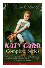 KATY CARR Complete Series: What Katy Did, What Katy Did at... - Coolidge, Susan