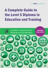 Further Education Ser.: Complete Guide to the Level 5 Diploma in Education and T