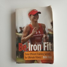 Be Iron Fit: Time-Efficient Training Secrets for Ultimate Fitne .9781599218571
