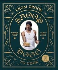 From Crook to Cook: Platinum Recipes from Tha Boss Dogg's Kitch... by Snoop Dogg