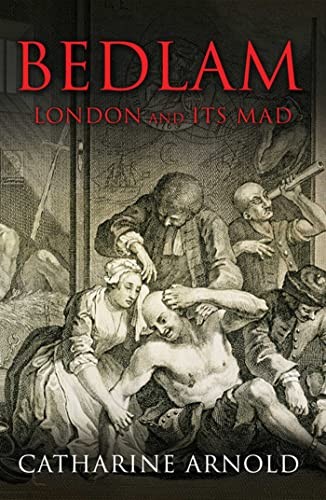 Bedlam london and its - and, by