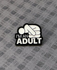 I’m an Adult Enamel Pin –
