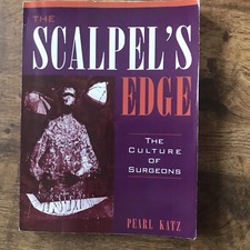 Scalpel’s Edge, Katz. Culture Of Surgeons. Surgeons. Operations. Hospitals.