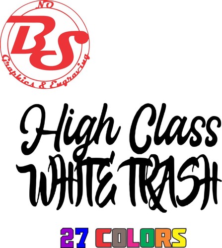 High class white trash decal - high,