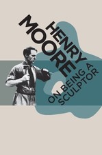 On Being A Sculptor by Henry