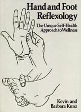 Hand and Foot Reflexology: A Unique Self-health Approach to Wellness By Kevin K