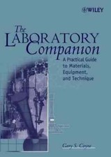 The Laboratory Companion: A Practical Guide to Materials, Equipment, and...