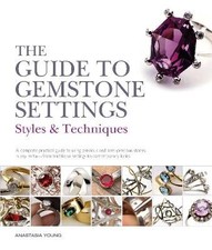 The Guide to Gemstone Settings, Anastasia Young,