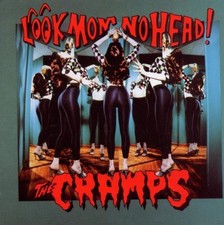 The Cramps - Look Mom No Head