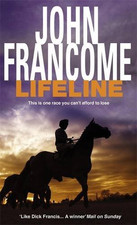 Lifeline: A page-turning racing thriller about corruption... - Francome, John