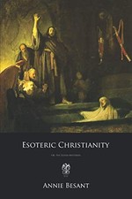 Esoteric Christianity Or, The