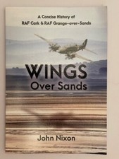 Wings Over Sands: A History of RAF Cark Airfield & RAF  - Paperback NEW Nixon, J