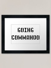 Going commando framed - commando,