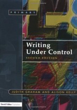 Writing Under Control: Teaching Writing in the Primary School-Judith Graham, Al