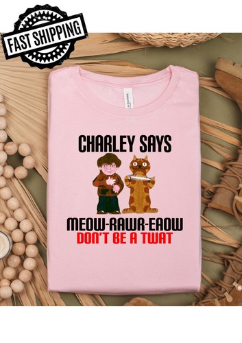 Charlie says don tw t - a, tw*t