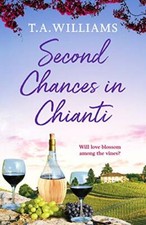 Second Chances in Chianti: 2 (Escape to Tuscany) By T.A. Williams