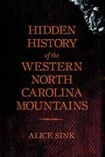 NEW The History Press Hidden History of the Western North Carolina Mountains, NC