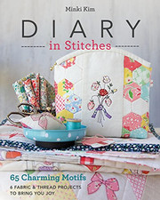 Diary in Stitches: 65 Charming Motifs - 6 Fabric & Thread... - Kim, Minki