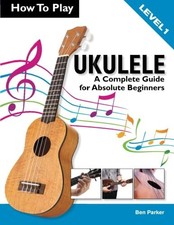 How To Play Ukulele: A
