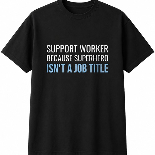 Support worker because - support,