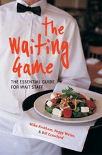 THE WAITING GAME: THE ESSENTIAL GUIDE FOR WAIT STAFF AND By Mike Kirkham & Peggy