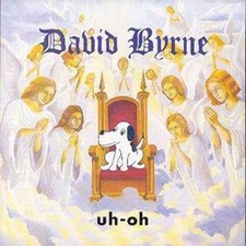 David Byrne: Uh-Oh