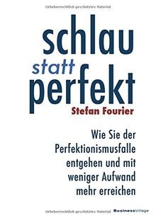 Schlau statt perfekt - :, wie