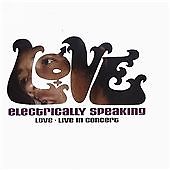 Love [Arthur Lee]  - Electrically Speaking (Live Recording, CD 2002)