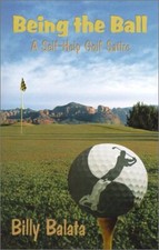 Being the Ball: The Self-Help Golf Satire, Balata, Bill, Good Condition, ISBN 09