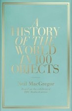 A History of the World in 100 Objects, Neil MacGregor, Used; Good Book
