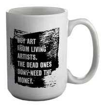 Funny Buy Art from Living Artist Joke Artist Mug 15oz Large Cup Gift White