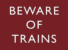 Beware Of Trains small steel