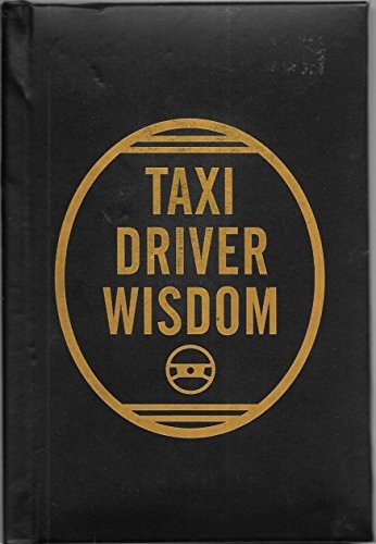 Taxi driver wisdom - wisdom, by