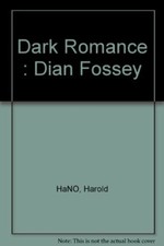 The Dark Romance of Dian Fossey By Harold Hayes. 9780701132323