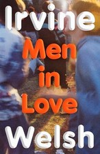 Men in Love: The new Trainspotting se..., Welsh, Irvine