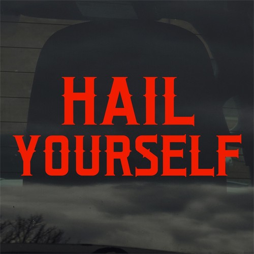 Hail yourself custom vinyl - custom,