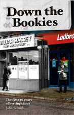 Down the Bookies: The First 50 Years of Betting Shops, John Samuels, Used; Very 